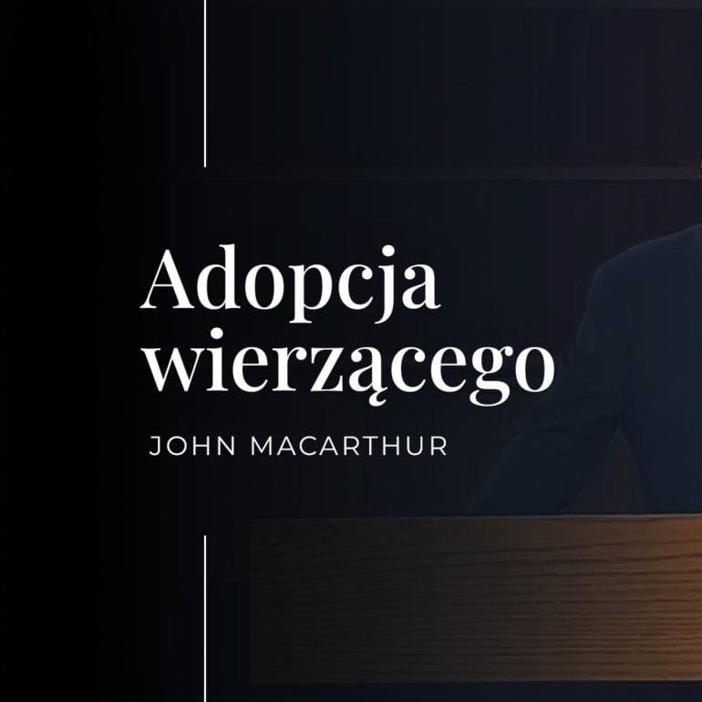 Adopcja wierzącego | John MacArthur